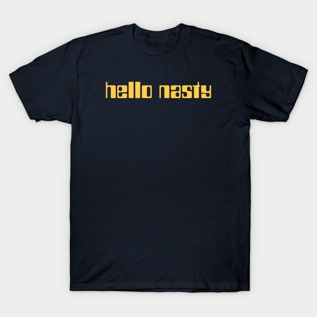 hello nasty T-Shirt by Super Secret Villain